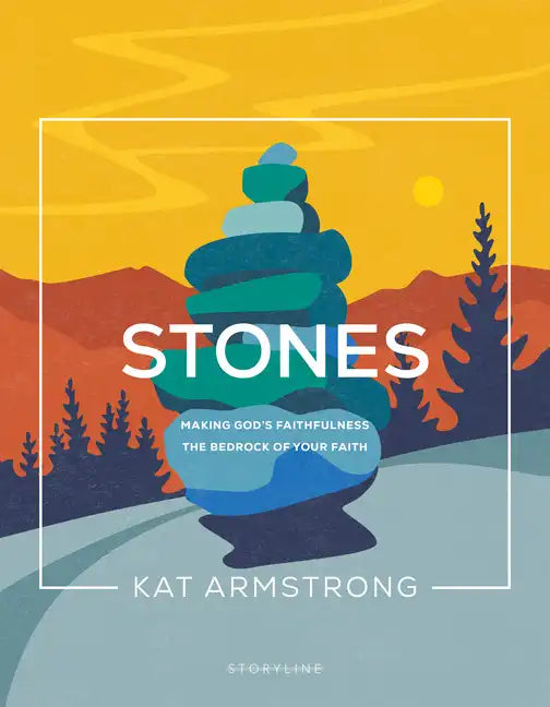 Stones: Making God's Faithfulness the Bedrock of Your Faith - Paperback