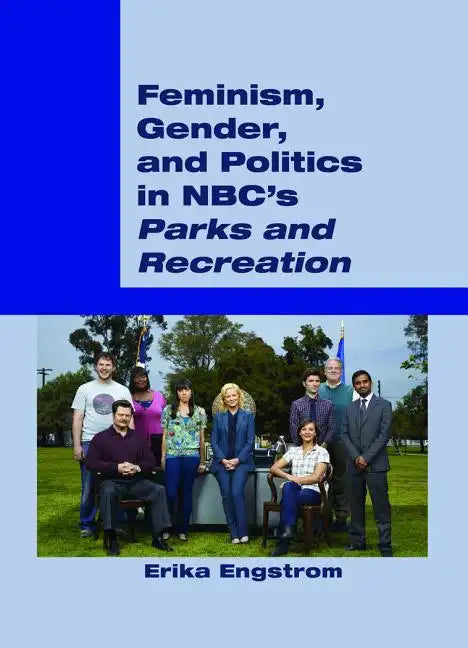 Feminism, Gender, and Politics in NBC's «Parks and Recreation» - Paperback