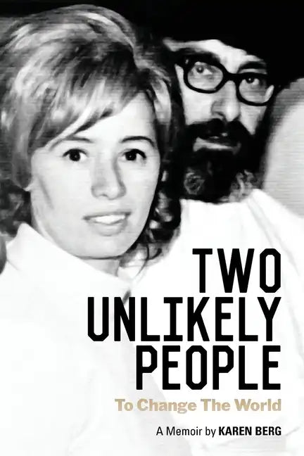 Two Unlikely People to Change the World: A Memoir by Karen Berg - Paperback