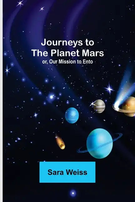 Journeys to the Planet Mars; or, Our Mission to Ento - Paperback