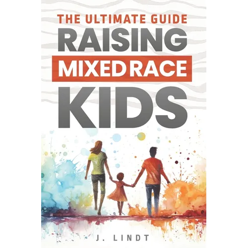 The Ultimate Guide - Raising Mixed Race Kids - Paperback