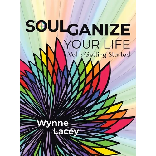 Soulganize Your Life: Vol 1: Getting Started - Hardcover