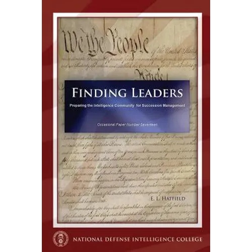 Finding Leaders: Preparing the Intelligence Community for Succession Management - Paperback