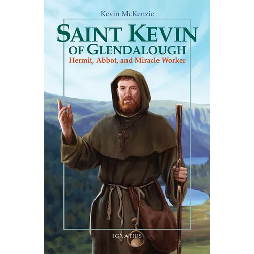 Saint Kevin of Glendalough: Hermit, Abbot, and Miracle Worker - Paperback