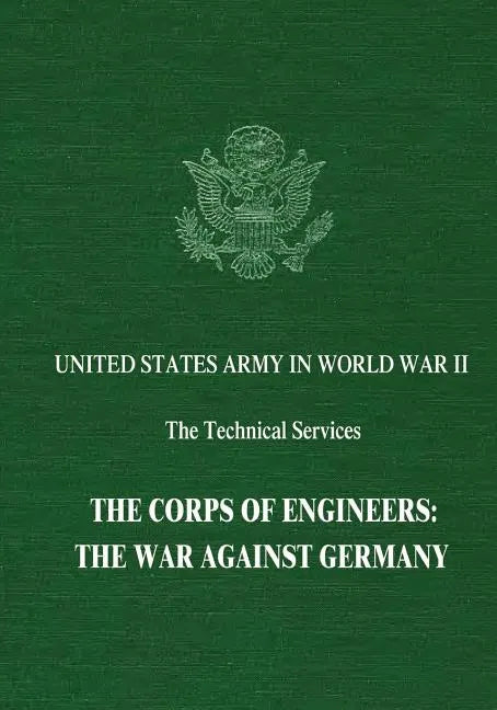 The Corps of Engineers: The War Against Germany - Paperback