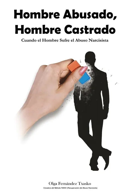 Hombre Abusado, Hombre Castrado: Cuando el Hombre Sufre el Abuso Narcisista - Paperback