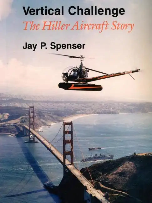 Vertical Challenge: The Hiller Aircraft Story - Paperback