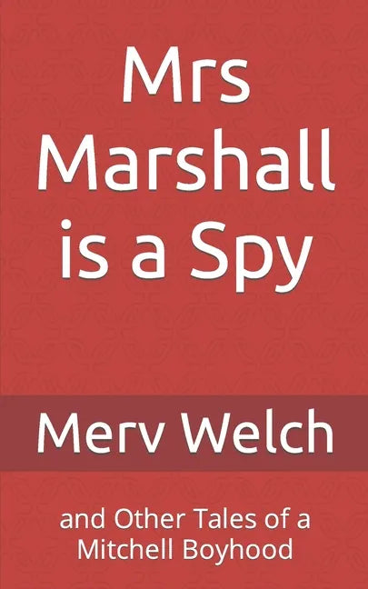 Mrs Marshall is a Spy: and Other Tales of a Mitchell Boyhood - Paperback
