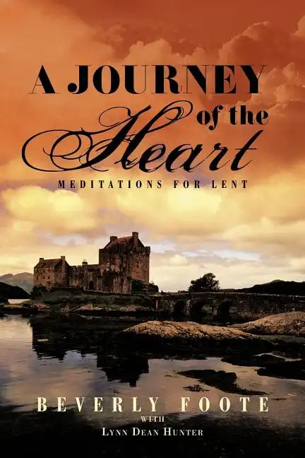 A Journey of the Heart: Meditations for Lent - Paperback