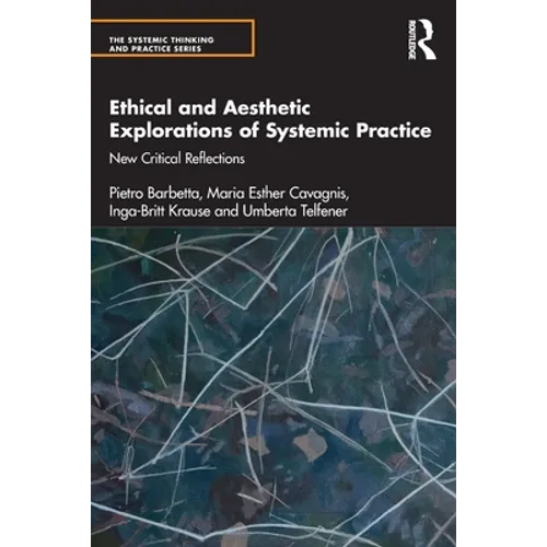Ethical and Aesthetic Explorations of Systemic Practice: New Critical Reflections - Paperback