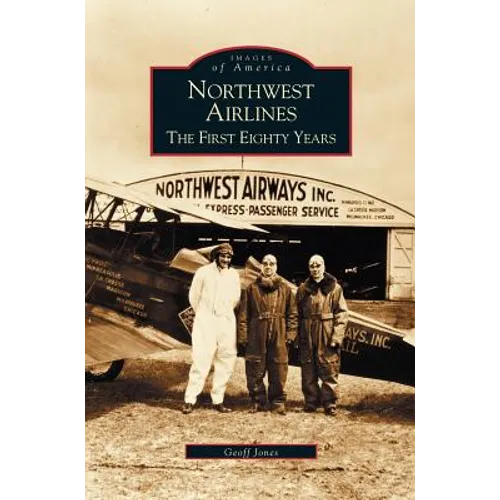 Northwest Airlines: The First Eighty Years - Hardcover