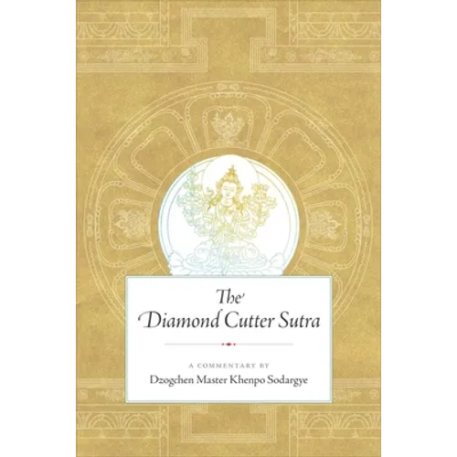 The Diamond Cutter Sutra: A Commentary by Dzogchen Master Khenpo Sodargye - Paperback