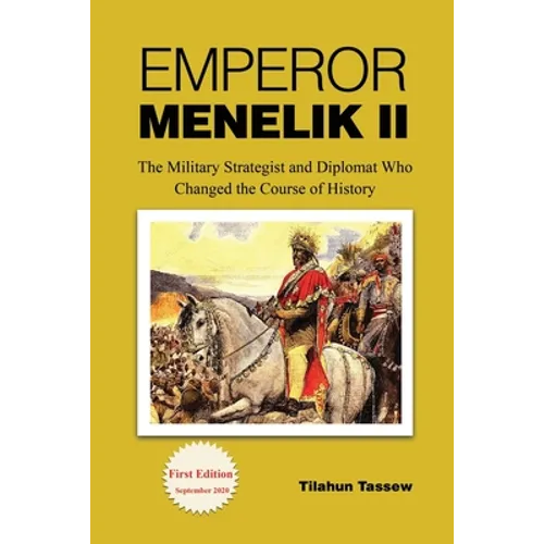 Emperor Menelik II: The Military Strategist and Diplomat Who Changed the Course of History - Paperback