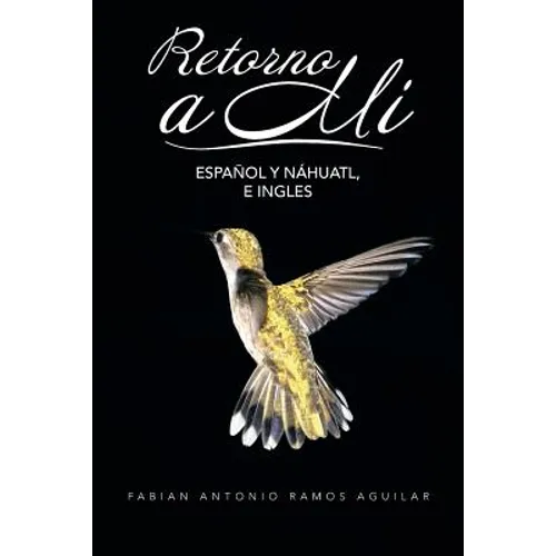 Retorno a Mi: Espanol y Nahuatl, E Ingles - Paperback