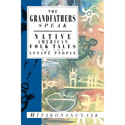 The Grandfathers Speak: Native American Folk Tales of the Lenapé People - Paperback