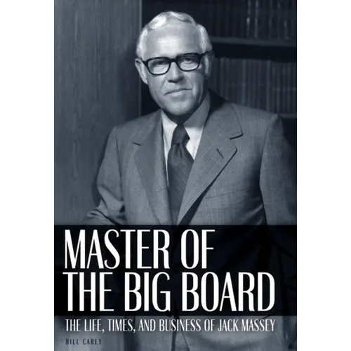 Master of the Big Board: The Life, Times, and Businesses of Jack C. Massey - Hardcover