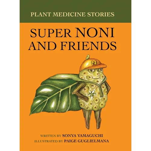 Plant Medicine Stories Super Noni and Friends - Hardcover