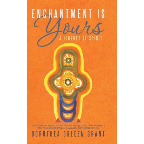 Enchantment Is Yours: A Journey of Spirit - Hardcover