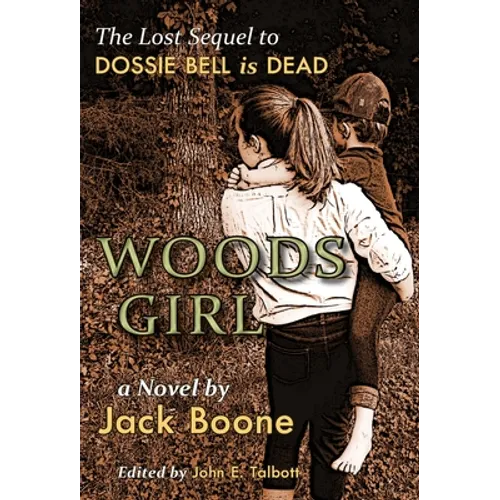 Woods Girl: The Lost Sequel to Dossie Bell is Dead - Hardcover