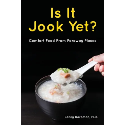 Is It Jook Yet?: Comfort Food From Faraway Places - Paperback