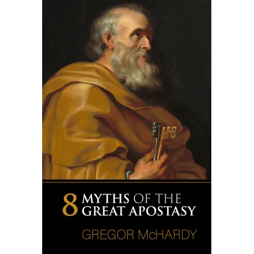 Eight Myths of the Great Apostasy - Paperback
