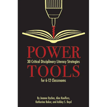 Power Tools: 30 Critical Disciplinary Literacy Strategies for 6-12 Classrooms - Paperback