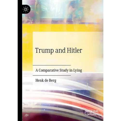 Trump and Hitler: A Comparative Study in Lying - Hardcover