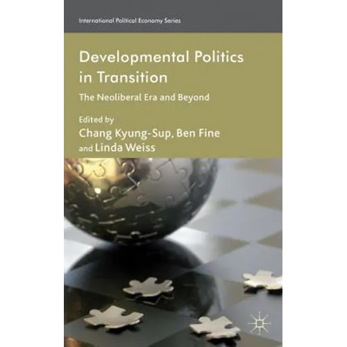 Developmental Politics in Transition: The Neoliberal Era and Beyond - Hardcover