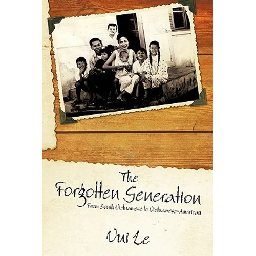 The Forgotten Generation: From South Vietnamese to Vietnamese-American - Paperback