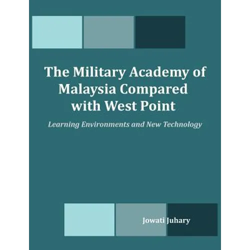 The Military Academy of Malaysia Compared with West Point: Learning Environments and New Technology - Paperback