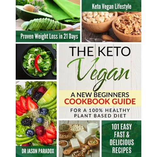 The Keto Vegan #2020: New Beginners Cookbook Guide for 100% Healthy Plant-Based Diet Meal Prep + 101 Easy, Fast & Delicious Recipes. KetoVeg - Paperback