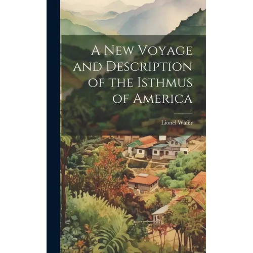 A New Voyage and Description of the Isthmus of America - Hardcover