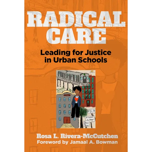 Radical Care: Leading for Justice in Urban Schools - Paperback