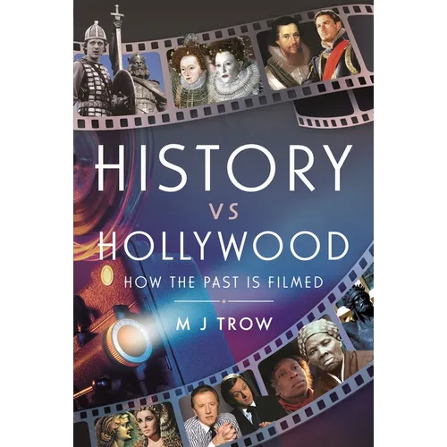History Vs Hollywood: How the Past Is Filmed - Hardcover