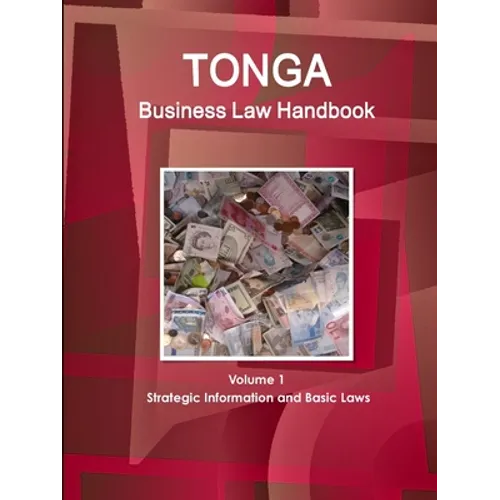 Tonga Business Law Handbook Volume 1 Strategic Information and Basic Laws - Paperback