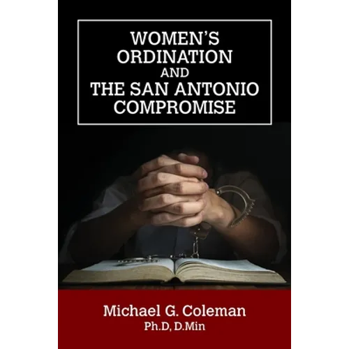 Women's Ordination and the San Antonio Compromise - Paperback