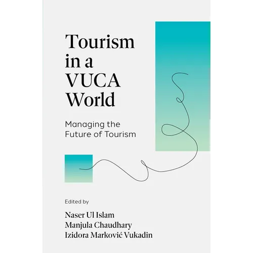 Tourism in a Vuca World: Managing the Future of Tourism - Hardcover