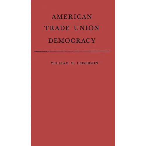 American Trade Union Democracy. - Hardcover