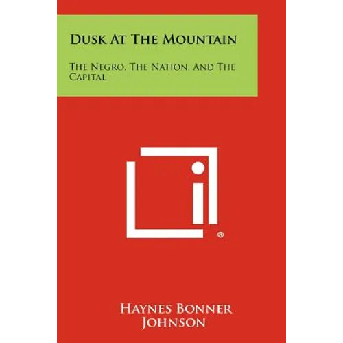 Dusk At The Mountain: The Negro, The Nation, And The Capital - Paperback