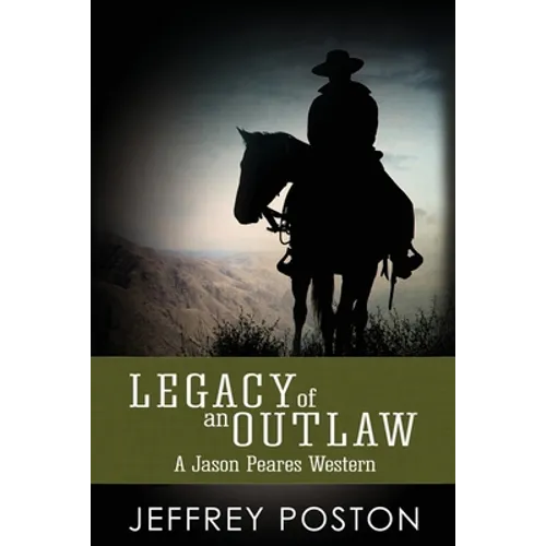 Legacy of an Outlaw: A Jason Peares Historical Western Book 2 - Paperback