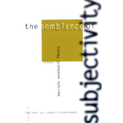 The Semblance of Subjectivity: Essays in Adorno's Aesthetic Theory - Paperback