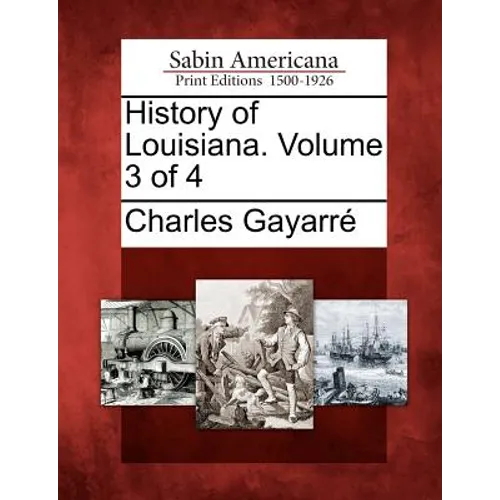 History of Louisiana. Volume 3 of 4 - Paperback