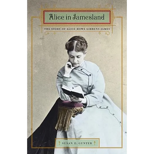 Alice in Jamesland: The Story of Alice Howe Gibbens James - Hardcover