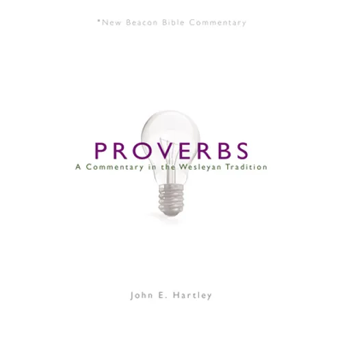 Nbbc, Proverbs: A Commentary in the Wesleyan Tradition - Paperback