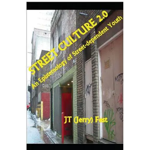 Street Culture 2.0: An Epistemology of Street-dependent Youth - Paperback