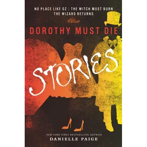 Dorothy Must Die Stories: No Place Like Oz, the Witch Must Burn, the Wizard Returns - Paperback