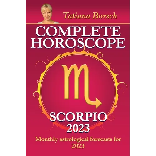 Complete Horoscope Scorpio 2023: Monthly Astrological Forecasts for 2023 - Paperback