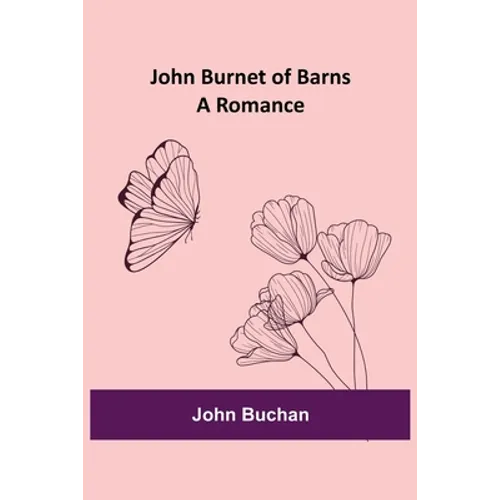 John Burnet of Barns: A Romance - Paperback