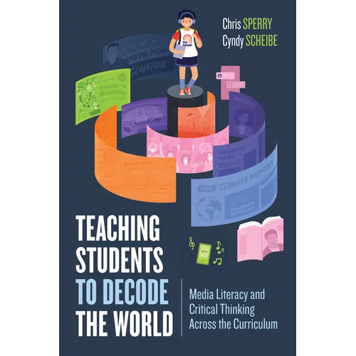 Teaching Students to Decode the World: Media Literacy and Critical Thinking Across the Curriculum - Paperback