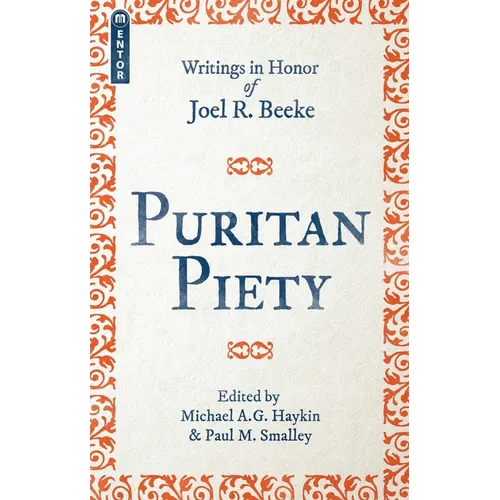 Puritan Piety: Writings in Honor of Joel R. Beeke - Paperback